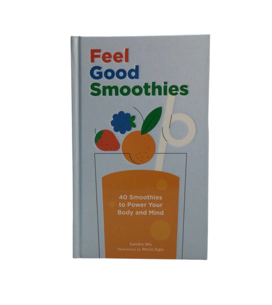 Feel Good Smoothies - by Sandra Wu (Hardcover)